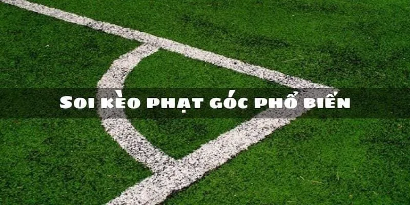 Tổng hợp những cược phạt góc nổi nhất 2025